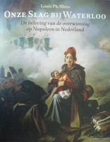 Het flink geïllustreerde naslagwerk over de cultuurgeschiedenis van de Slag bij Waterloo in Nederland.